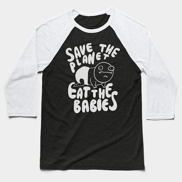 Save The Planet Eat The Babies - Eat the Children Baseball T-Shirt by isstgeschichte